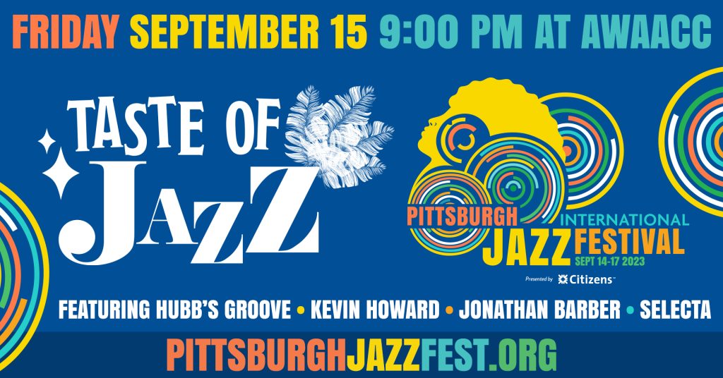 2023 Pittsburgh International Jazz Festival: Taste of Jazz party Friday September 15, 2023