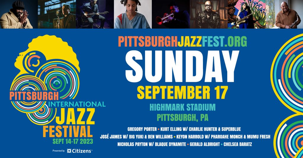 2023 Pittsburgh International Jazz Festival: Sunday September 17, 2023
